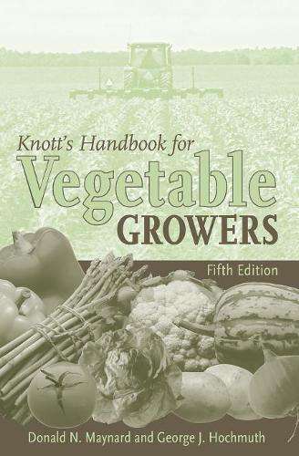 Knott's Handbook for Vegetable Growers - Donald N. Maynard