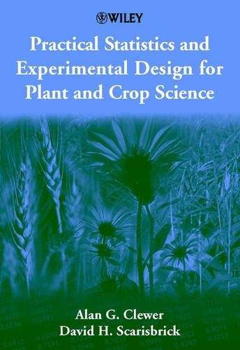 Practical Statistics and Experimental Design for Plant and Crop Scie - Alan G. Clewer