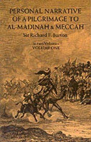 Personal Narrative of a Pilgrimage to Al-Madinah and Mecca: v. 1 - Sir Richard Francis Burton