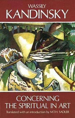 Concerning the Spiritual in Art - Wassily Kandinsky