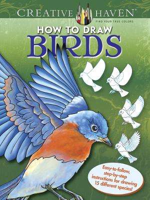 \Creative Haven How to Draw Birds: Easy-To-Follow - N"