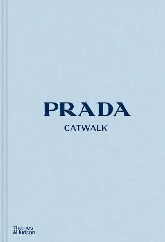 Prada Catwalk: The Complete Collections - Susannah Frankel