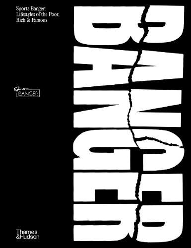 Sports Banger: Lifestyles of the poor, rich & famous - Jonny Banger