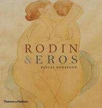 Rodin & Eros - Pascal Bonafoux