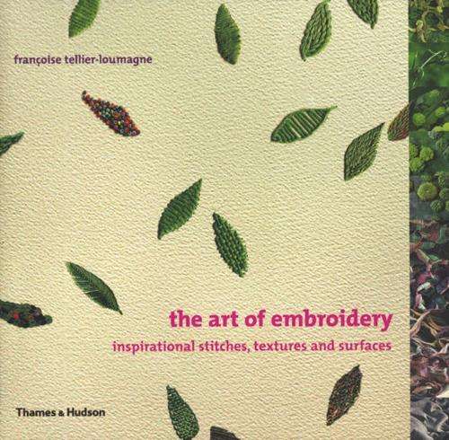 The Art of Embroidery - Francoise Tellier-Loumagne