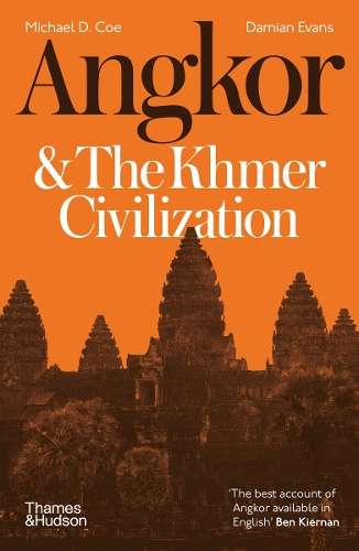 Angkor and the Khmer Civilization - Michael D. Coe