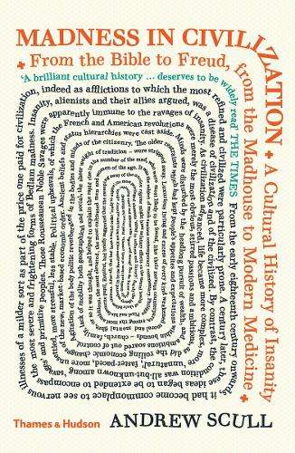 \Madness in Civilization: A Cultural History of Insanity from the Bi - N"