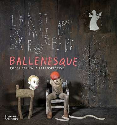 Ballenesque: Roger Ballen: A Retrospective - Roger Ballen