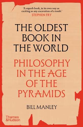 Oldest Book in the World, The: Philosophy in the Age of the Pyramids - Bill Manley