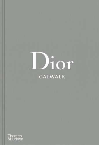 Dior Catwalk: The Complete Collections - Alexander Fury