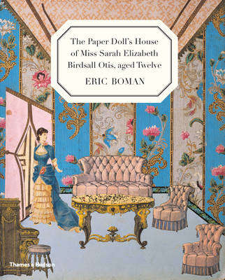 The Paper Doll's House of Miss Sarah Elizabeth Birdsall Otis aged Tw - Eric Boman
