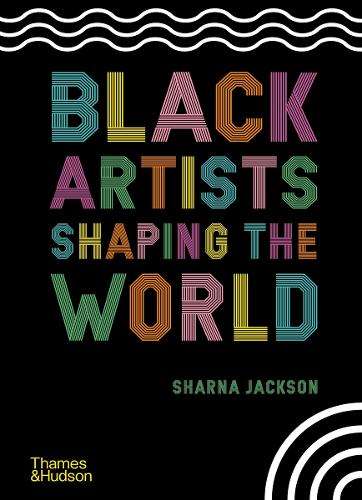 Black Artists Shaping the World - Sharna Jackson