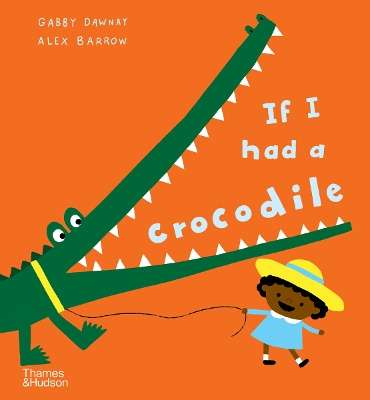 If I had a crocodile - Gabby Dawnay