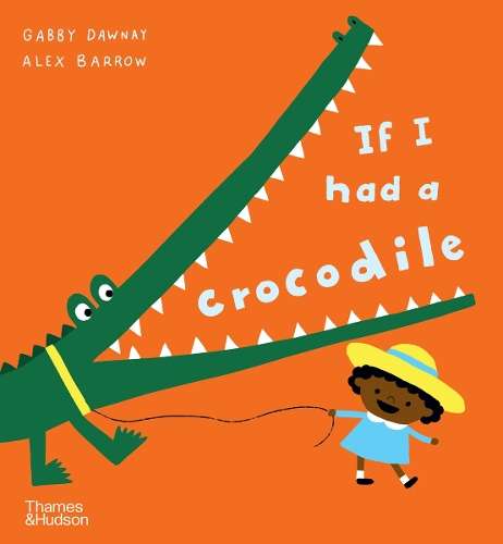 If I had a crocodile - Gabby Dawnay
