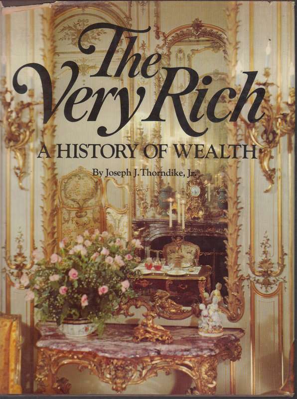 VERY RICH A HIST OF WEALTH SECOND HAND SECONDHAND - THORNDIKE,J