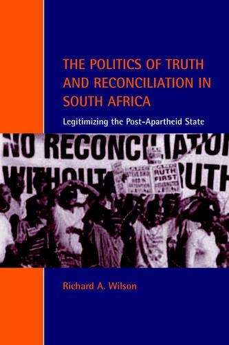 Cambridge Studies in Law and Society: The Politics of Truth and Reco - Richard Ashby Wilson