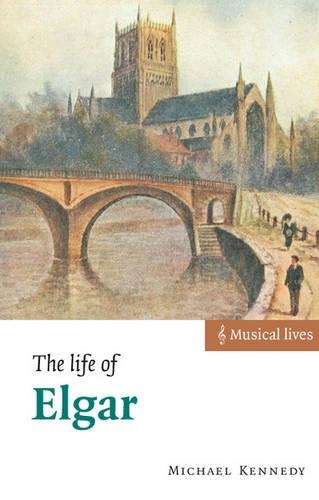 Musical Lives: The Life of Elgar - Michael Kennedy