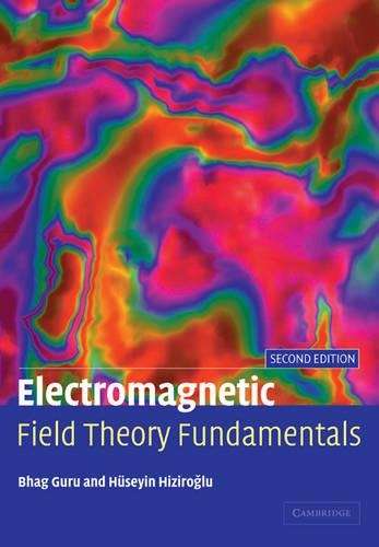 Electromagnetic Field Theory Fundamentals - Bhag Singh Guru
