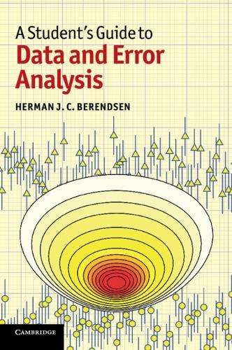 Student's Guides: A Student's Guide to Data and Error Analysis - Herman J. C. Berendsen