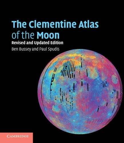 The Clementine Atlas of the Moon - Ben Bussey