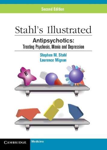 Stahl's Illustrated: Stahl's Illustrated Antipsychotics: Treating Ps - Stephen M. Stahl