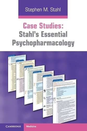 Case Studies: Stahl's Essential Psychopharmacology - Stephen M. Stahl