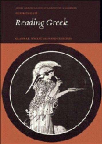 Reading Greek: Reading Greek: Grammar Vocabulary and Exercises - Joint Association of Classic