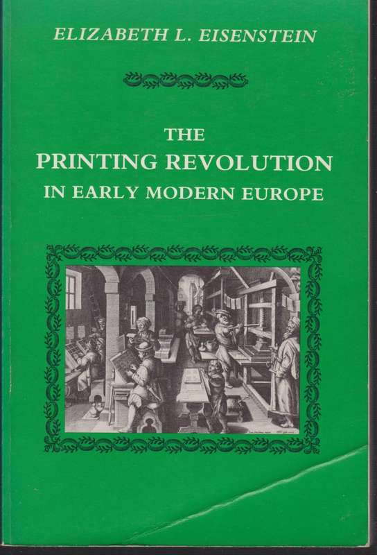 The Printing Revolution in Early Modern Europe - Eisenstein, Elizabeth L.