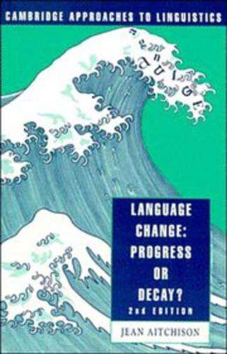 Cambridge Approaches to Linguistics: Language Change: Progress or De - Jean Aitchison