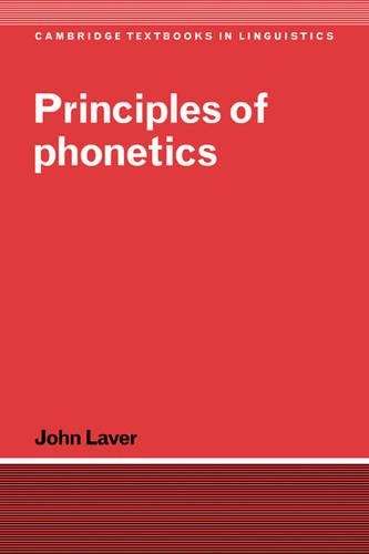 Cambridge Textbooks in Linguistics: Principles of Phonetics - John Laver