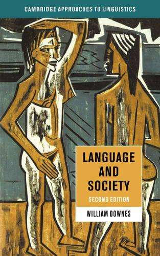 Cambridge Approaches to Linguistics: Language and Society - William Downes