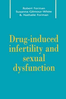 Drug-Induced Infertility and Sexual Dysfunction - Robert G. Forman