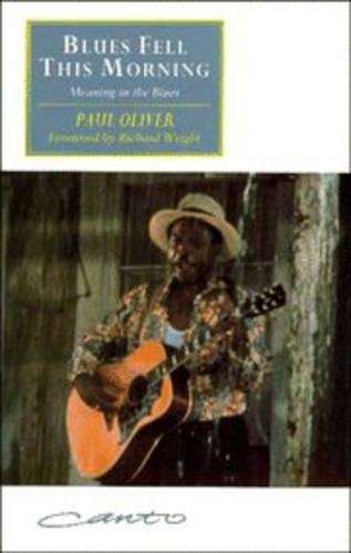 Blues Fell this Morning: Meaning in the Blues - Paul Oliver