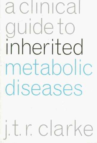 A Clinical Guide to Inherited Metabolic Diseases - Joe T. R. Clarke