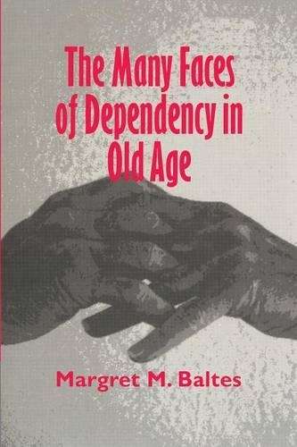 The Many Faces of Dependency in Old Age - Margret M. Baltes