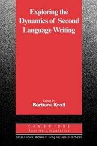 Cambridge Applied Linguistics: Exploring the Dynamics of Second Lang - KROLL,B
