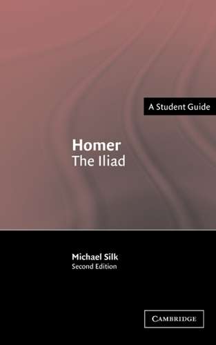 Landmarks of World Literature (New): Homer: The Iliad - M. S. Silk