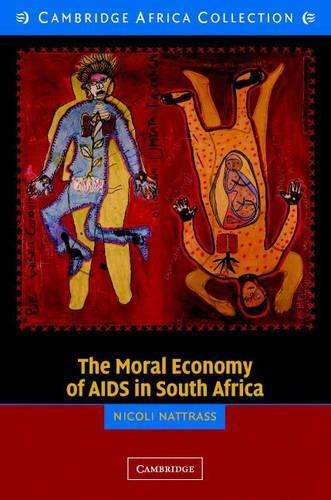 The Moral Economy of AIDS in South Africa - Nicoli Nattrass