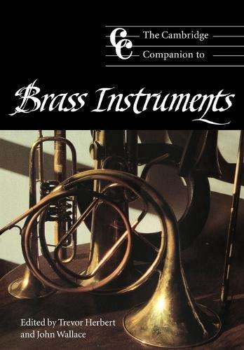 Cambridge Companions to Music: The Cambridge Companion to Brass Inst - HERBERT,T