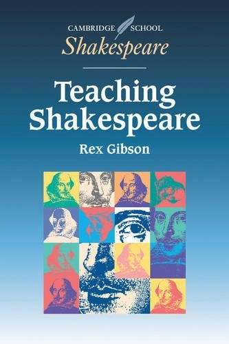 Cambridge School Shakespeare: Teaching Shakespeare: A Handbook for T - Rex Gibson