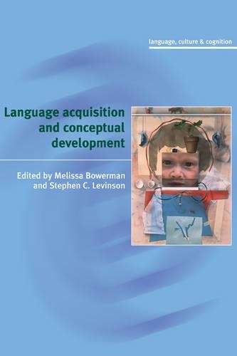 Language Culture and Cognition: Language Acquisition and Conceptual  - BOWERMAN,M