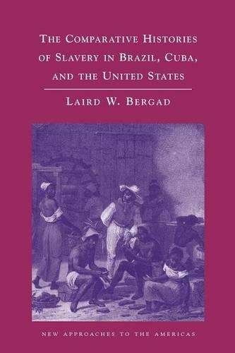 New Approaches to the Americas: The Comparative Histories of Slavery - Laird Bergad
