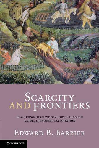 Scarcity and Frontiers - Edward B. Barbier