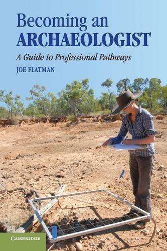 Becoming an Archaeologist - Joe C. Flatman
