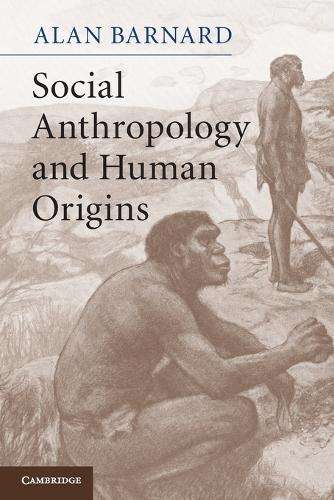 Social Anthropology and Human Origins - Barnard, Alan