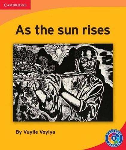 As the sun rises: Level 6E: Gr 5 - 6: Reader - Vuyile Voyiya