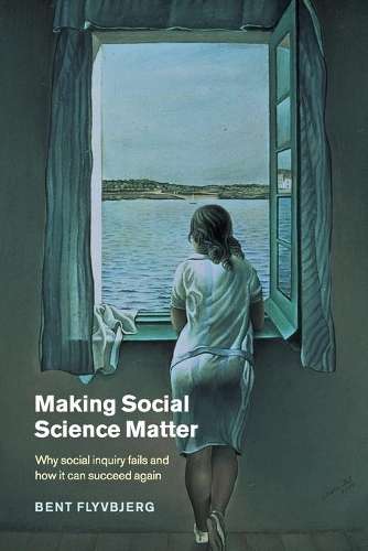 Making Social Science Matter - Bent Flyvbjerg