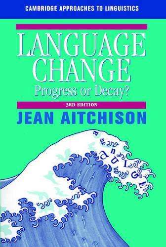 Cambridge Approaches to Linguistics: Language Change: Progress or De - Jean Aitchison