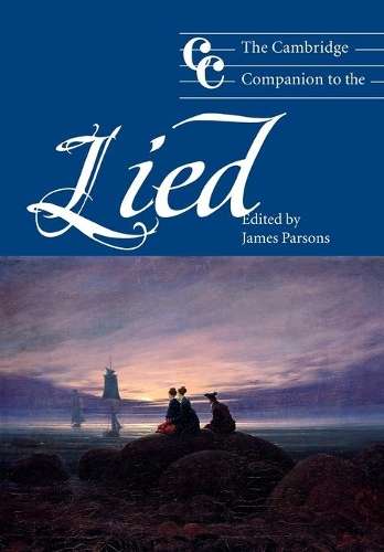 Cambridge Companions to Music: The Cambridge Companion to the Lied - CAMBRIDGE
