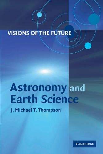 Visions of the Future: Astronomy and Earth Science - THOMPSON,M
